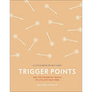 Trigger Points: Use the Power of Touch to Live Life Pain-Free (A Little Book of Self Care)