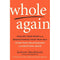 Whole Again: Healing Your Heart and Rediscovering Your True Self After Toxic Relationships and Emotional Abuse