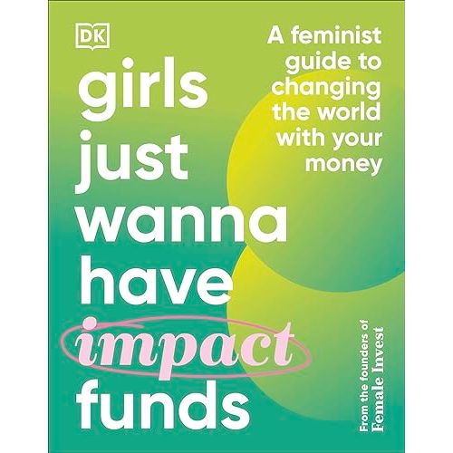 ["9780241607817", "Anna-Sophie Hartvigsen", "Camilla Falkenberg", "Emma Due Bitz", "Feminist Guide", "Girls Just Wanna Have Impact Funds: A Feminist Guide to Changing the World with Your Money", "Guide to Financial Independence", "Guide to Investing", "Guide to the Stock Market", "Investment & securities", "Pensions", "Professional Investment", "Professional Investment in Stocks", "Self-Sufficiency & Green Living", "Sustainability"]