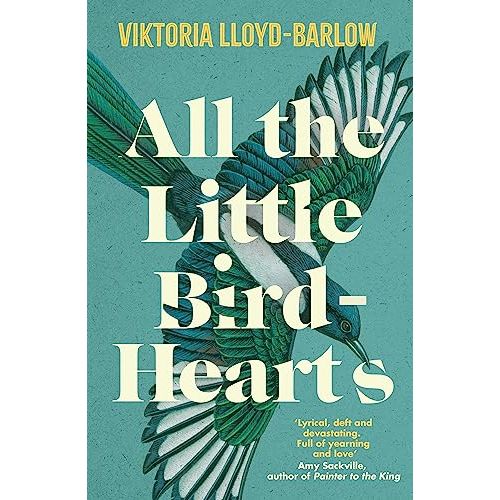 All the Little Bird-Hearts: Viktoria Lloyd-Barlow: Longlisted for the Booker Prize 2023