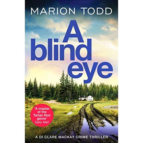 ["9781804362136", "A Blind Eye A twisty and gripping detective thriller", "Classic crime", "Crime & criminology", "Criminal justice law", "Detective Clare Mackay", "Detective Clare Mackay book 7", "Detective Clare Mackay series", "detective thriller", "Legal profession: general", "Marion Todd book", "Marion Todd books", "Professional Public Finance", "Professional Taxation", "Taxation", "Thriller / suspense"]