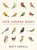 Our Garden Birds: a stunning illustrated guide to the birdlife of the British Isles by Matt Sewell