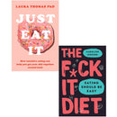 The F*ck It Diet: Eating Should Be Easy(HB),Just Eat It 2 Books Collection Set By Caroline Dooner and laura thomas