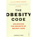 The Obesity Code: the bestselling guide to unlocking the secrets of weight loss by Dr Jason Fung