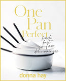 One Pan Perfect: Fresh Fast No-fuss Deliciousness by Donna Hay