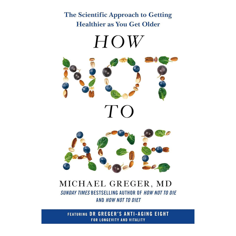 ["9781529057355", "anti aging", "Best Selling Single Books", "bestselling author", "bestselling book", "bestselling books", "bestselling single book", "Diet", "Diet and Dieting", "Diet Plan", "Dietetics & nutrition", "Diets & dieting", "Groundbreaking Science of Healthy", "Health & wholefood cookery", "Health and Fitness", "How not to Age", "How not to Age book", "How Not To Die", "How Not To Diet", "Michael Greger", "michael greger books", "michael greger collection", "michael greger how not to die", "michael greger set", "Popular medicine & health", "self help books"]