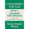 ["9781786781321", "A New and Unexpected Dialogue by Neale Donald Walsch", "Book 4: Awaken the Species", "Conversations with God", "Conversations with God Book 4", "Mind", "Neale Donald Walsch", "new age books", "Spirit thought & practice", "Spiritual Thought & Practice"]