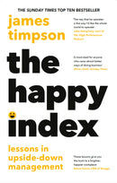 The Happy Index: Bestselling practical leadership advice for a happier workforce and better results by James Timpson