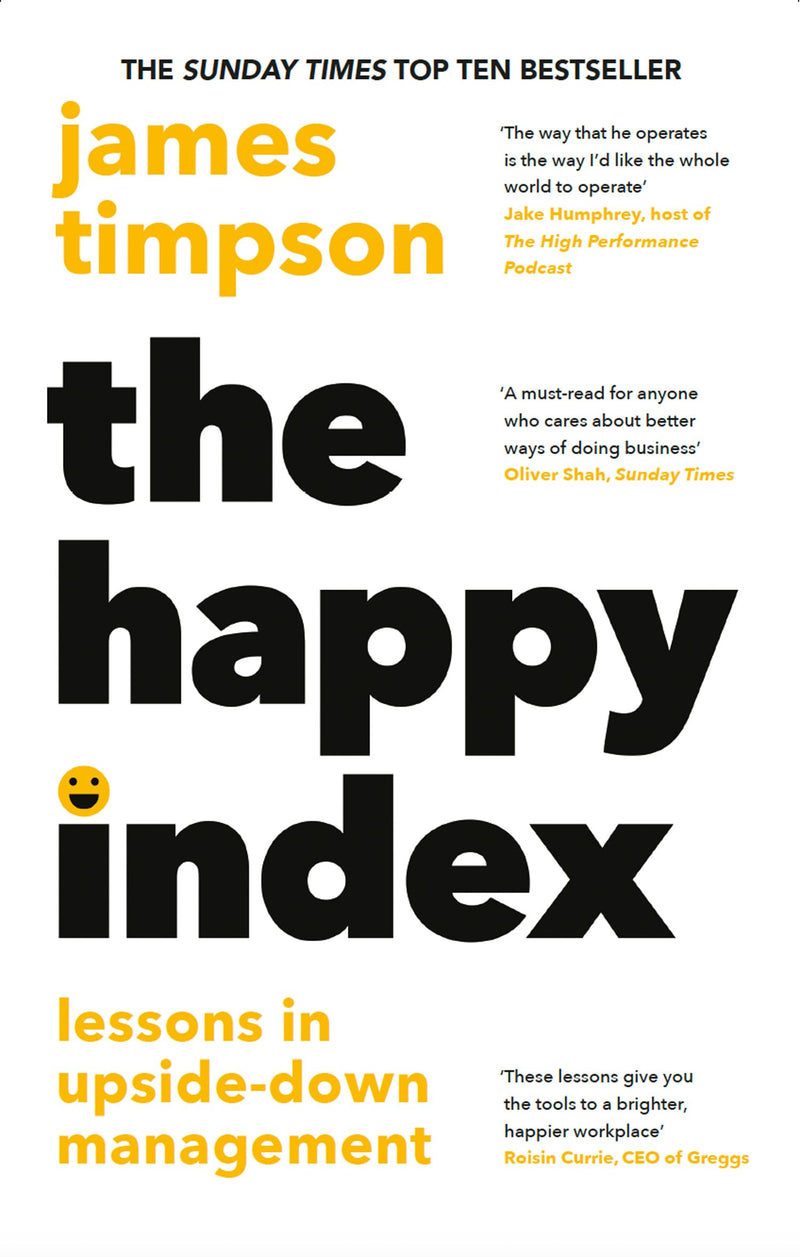 ["9780008654740", "Boost employee productivity", "Build happier teams", "Business leadership strategies", "Corporate wellness", "Effective leadership", "Employee engagement", "Employee happiness", "Employee satisfaction", "Happier employees", "Happy leadership", "Happy work culture", "Happy workforce", "How to motivate employees", "Increase workplace morale", "Inspirational leadership book", "James Timpson leadership", "Leadership book", "Leadership development", "Leadership for business growth", "Leadership success tips", "Positive work culture", "Practical leadership advice", "Productivity tips for managers", "Results-driven leadership", "Team motivation", "Transform company culture", "Work-life balance tips", "Workplace happiness", "Workplace productivity"]