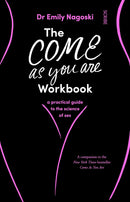 The Come As You Are Workbook & Come as You Are By Emily Nagoski 2 Books Collection Set