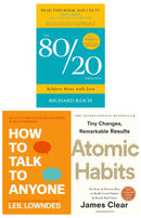 The 80/20 Principle, Atomic Habits, How to Talk to Anyone Collection 3 Books Set by Richard Koch, James Clear, Leil Lowndes