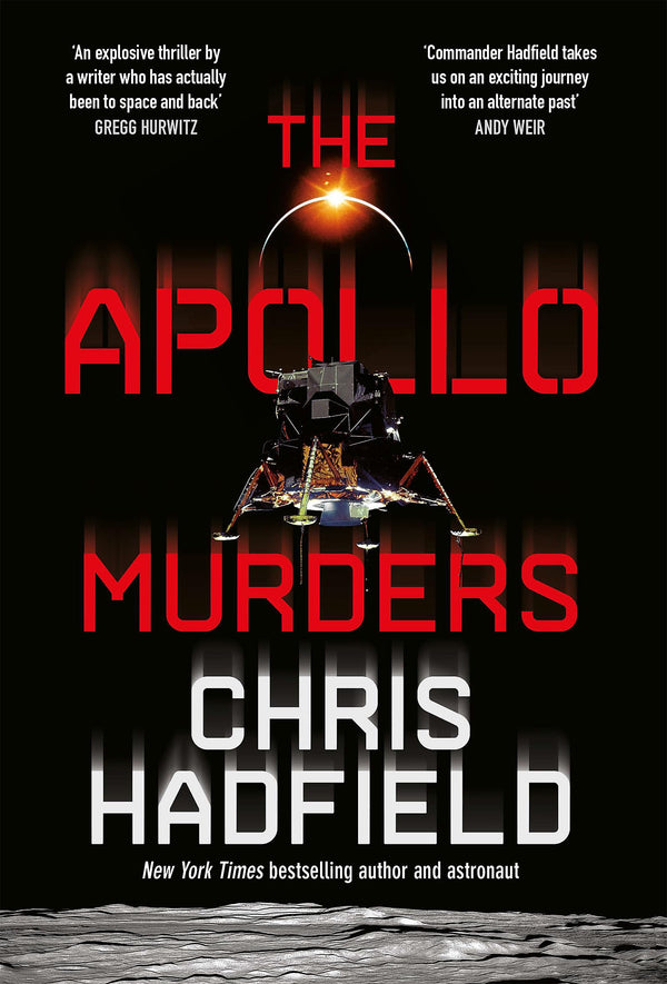 The Apollo Murders: Book 1 in the Apollo Murders Series by Chris Hadfield