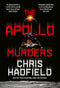 The Apollo Murders: Book 1 in the Apollo Murders Series by Chris Hadfield