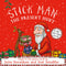 Stick Man The Present Hunt: a lift-the-flap adventure by the number one bestselling author and illustrator of The Gruffalo, Stick Man and Zog - perfect for sharing at Christmas