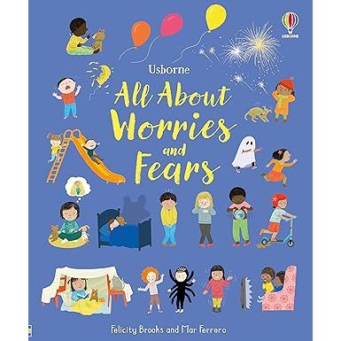 ["9781474999182", "All About Worries and Fears by Felicity Brooks", "Children's Books on Difficult Discussions", "Children's Books on New Experiences", "Children's Mindfulness & Meditation Books", "early learning concepts", "Personal & social issues"]