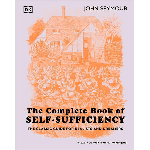 The Complete Book of Self-Sufficiency: The Classic Guide for Realists and Dreamers