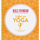 Light on Yoga: The Definitive Guide to Yoga Practice by BKS Iyengar