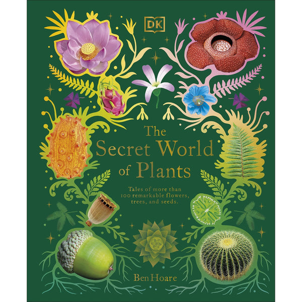 SLIGHTLY DAMAGE - The Secret World of Plants: Tales of More Than 100 Remarkable Flowers, Trees, and Seeds by Ben Hoare (DK Treasures) (Copy)