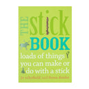 The Stick Book: Loads of things you can make or do with a stick