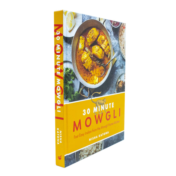 30 Minute Mowgli: Fast Easy Indian from the Mowgli Home Kitchen by Nisha Katona