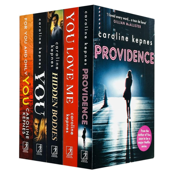 Caroline Kepnes You Series 5 Books Collection Set (You, Hidden Bodies, You Love Me, For You and Only You, Providence)