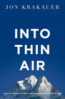 Into Thin Air: A Personal Account of the Everest Disaster by Jon Krakauer