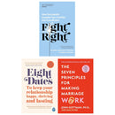 The Seven Principles For Making Marriage Work, Eight Dates, Fight Right Collection 3 Books Set by John Gottman