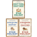 Ryan Holiday Collection 3 Books Set (Right Thing Right Now, Discipline Is Destiny & Courage Is Calling)