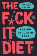 Anti Diet, Just Eat It, The F*ck It Diet [Hardcover], How Not To Die 4 Books Collection Set