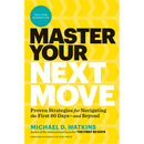 Master Your Next Move, with a New Introduction: The Essential Companion to The First 90 Days by Michael D. Watkins