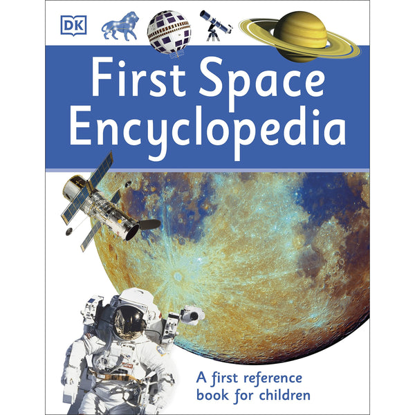 First Space Encyclopedia: A First Reference Book for Children (DK First Reference)