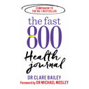 The Fast 800 Series Collection 3 Books Set By Michael Mosley, Dr Clare Bailey, Justine Pattison (Easy, Recipe Book, Health Journal)