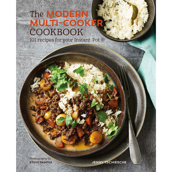 The Modern Multi-cooker Cookbook: 101 Recipes for your Instant Pot by Jenny Tschiesche