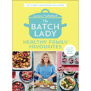 The Batch Lady: Healthy Family Favourites by Suzanne Mulholland